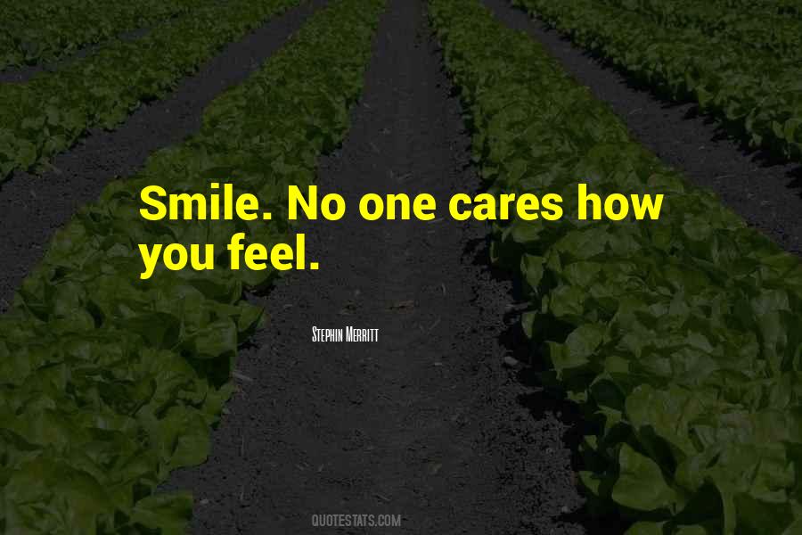 No One Cares How You Feel Quotes #638725