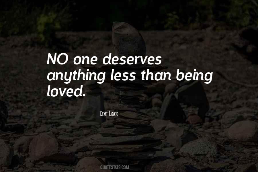 No One Deserves Anything Quotes #308565
