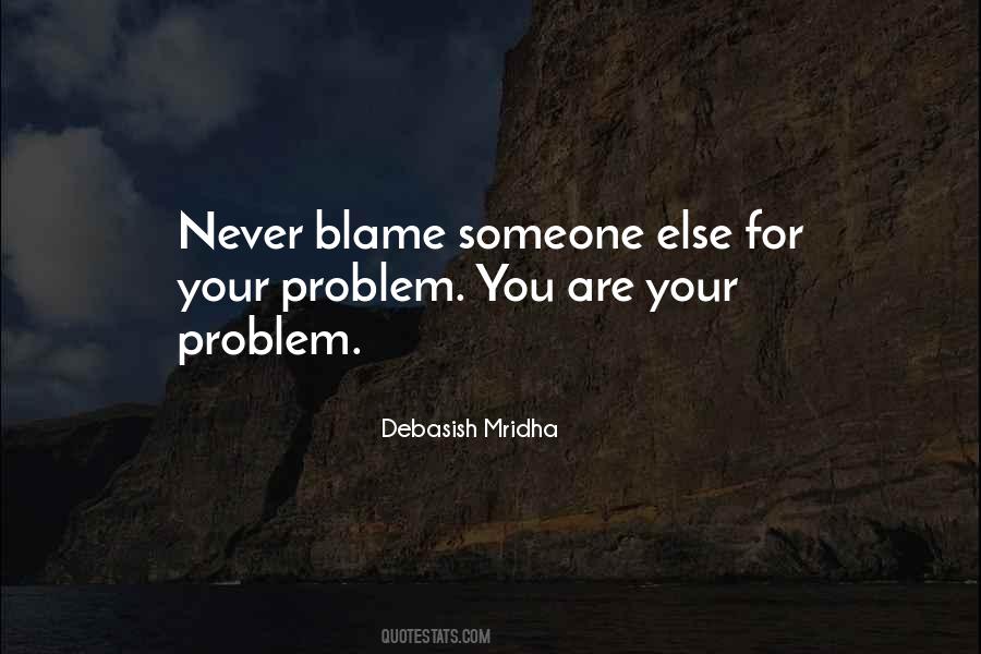 No One Else To Blame Quotes #454322