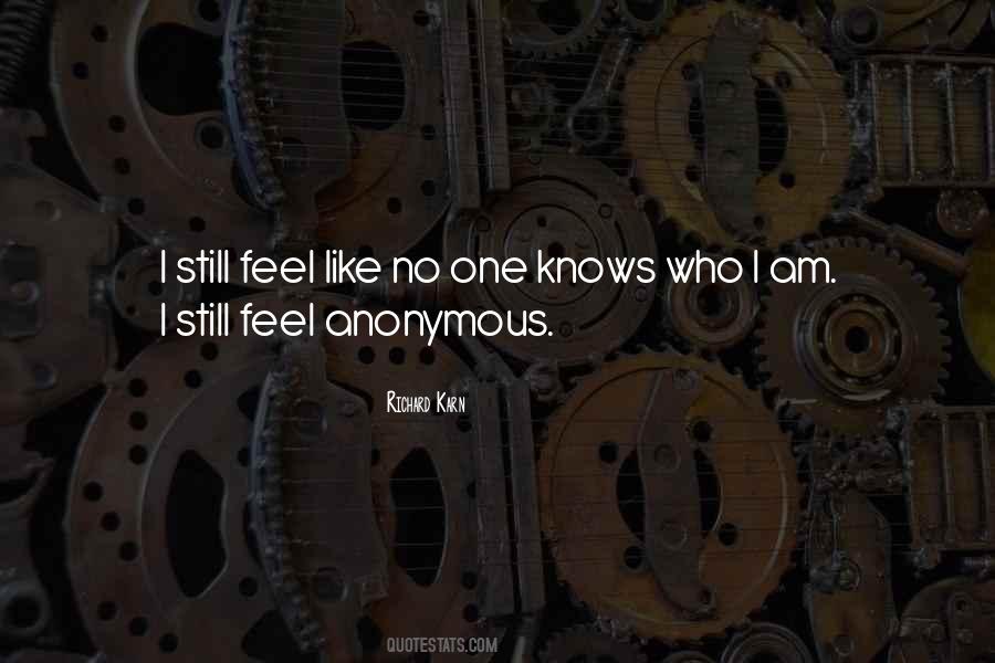 No One Knows Who I Am Quotes #1726265