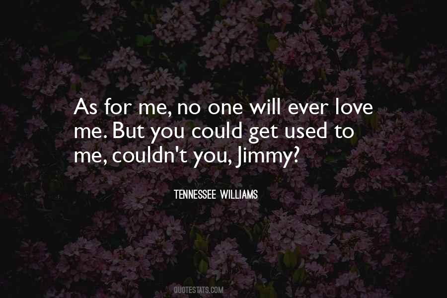 No One Will Ever Love Me Quotes #122393