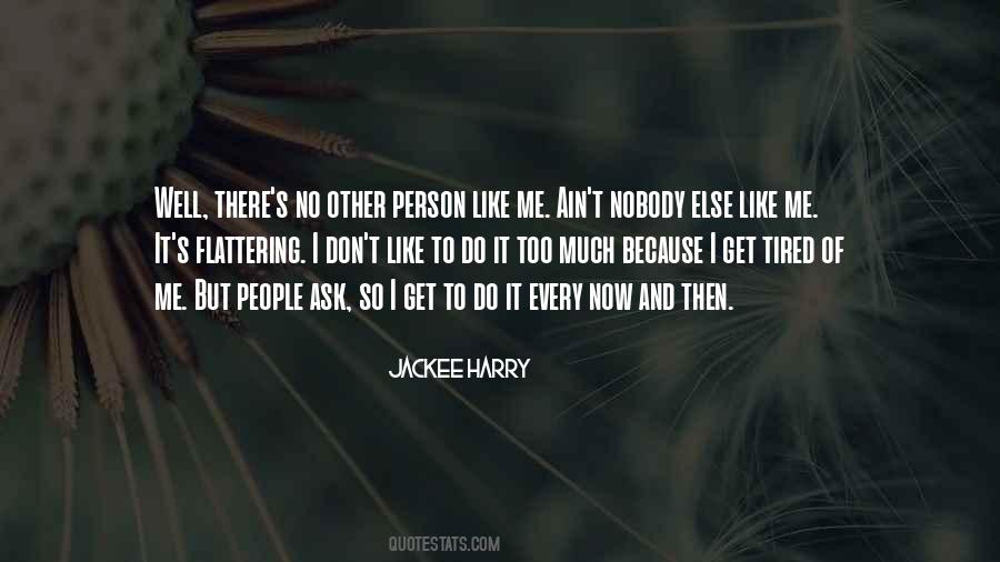 No Other Like Me Quotes #1419718