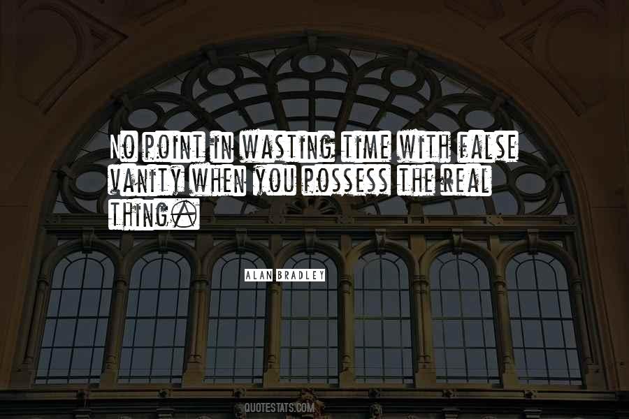 No Point In Wasting Time Quotes #1281445