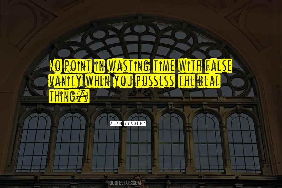 No Point Wasting Time Quotes #1281445