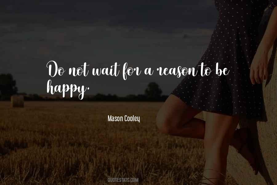 No Reason To Wait Quotes #1731407