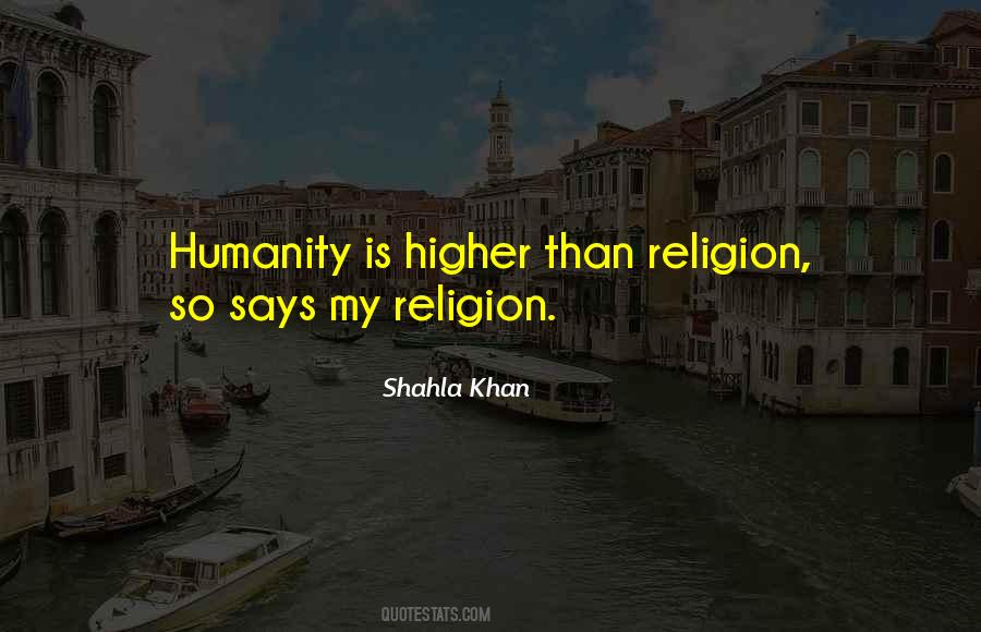 No Religion Only Humanity Quotes #57261