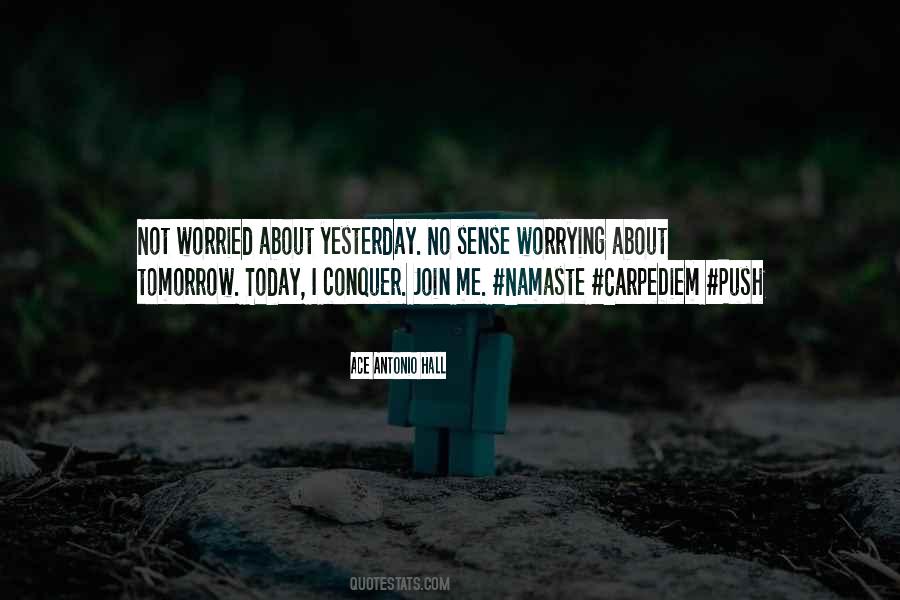 No Sense Worrying Quotes #882145