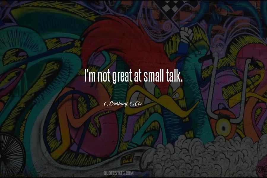 No Small Talk Quotes #160344