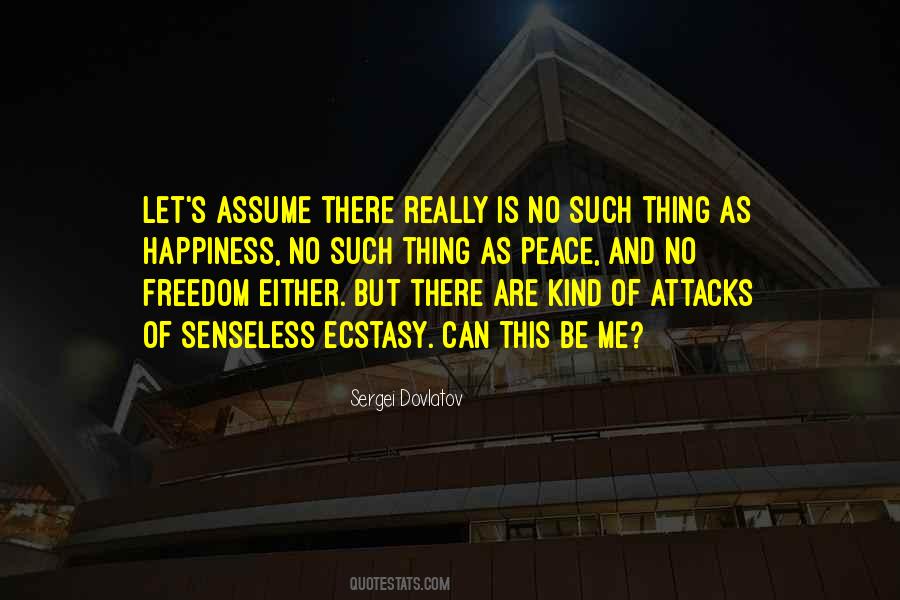 No Such Thing As Happiness Quotes #1071728
