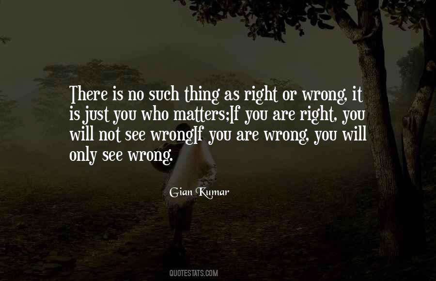 No Wrong Or Right Quotes #591019