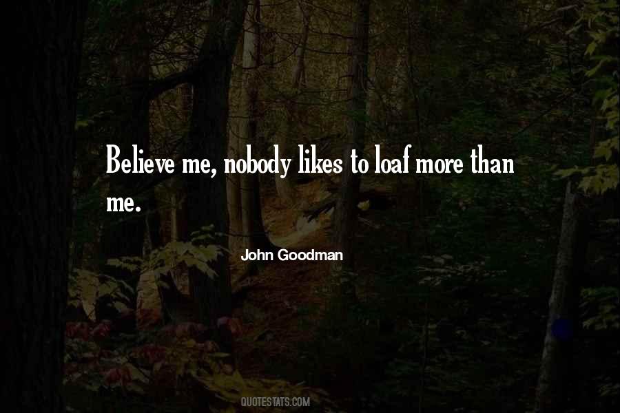 Nobody Believe Me Quotes #1859534