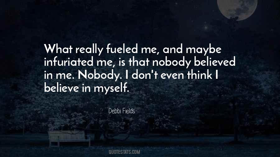 Nobody Believe Me Quotes #520196