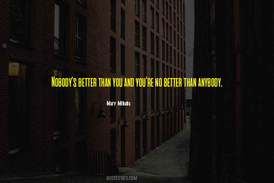 Nobody Better Than You Quotes #1102353