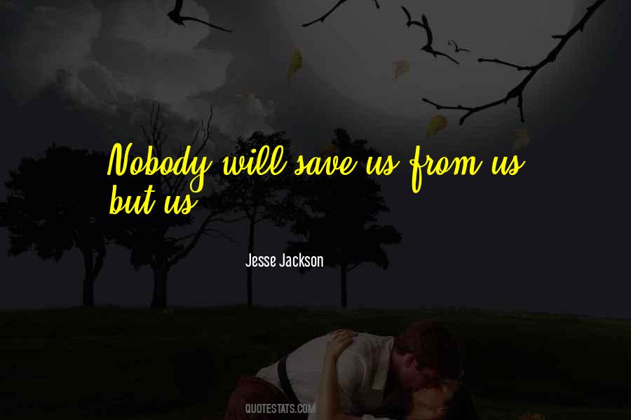 Nobody But Us Quotes #1060515