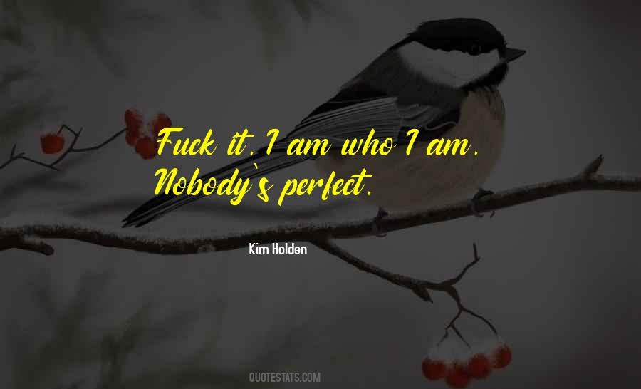 Nobody Is Perfect I'm Nobody Quotes #785050