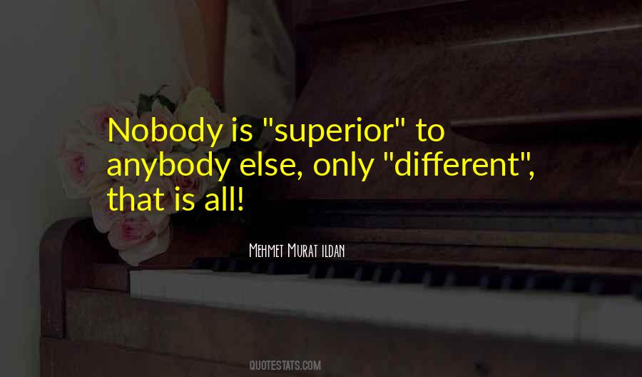 Nobody Is Superior Quotes #1063960