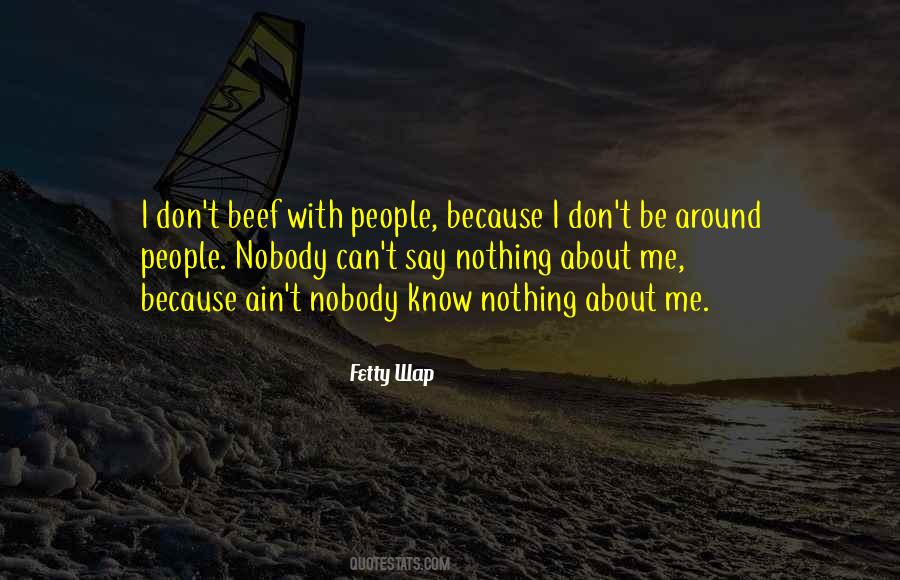 Nobody Knows About Me Quotes #1312695