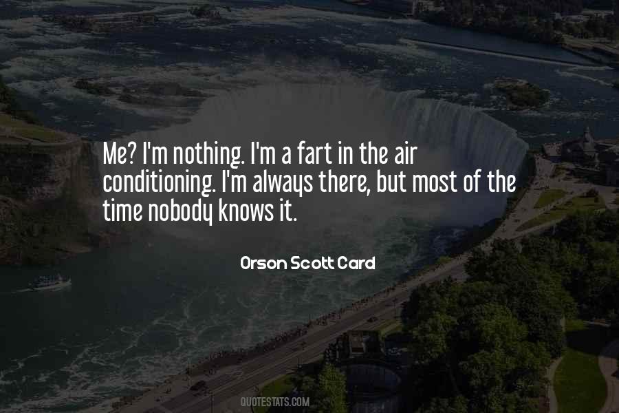 Nobody Knows But Me Quotes #1724138