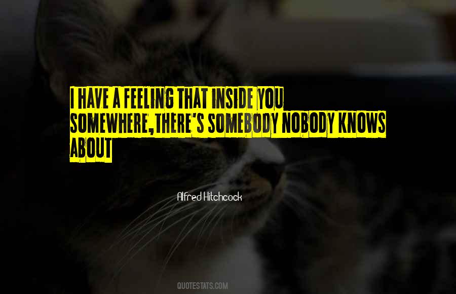 Nobody Knows But Me Quotes #24529