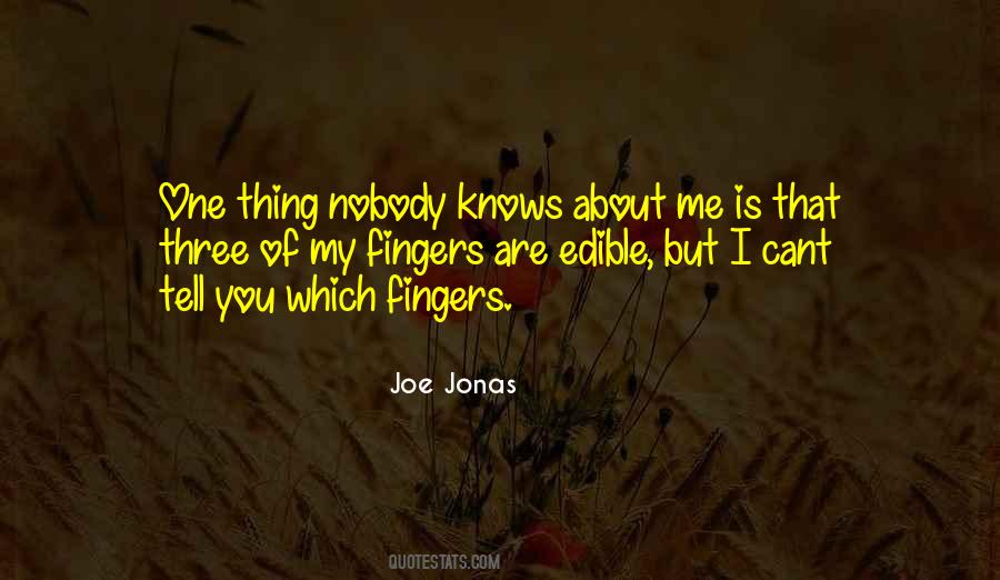 Nobody Knows But Me Quotes #850715