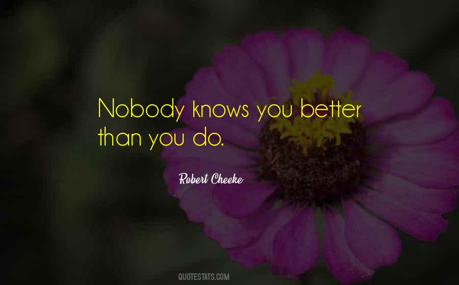 Nobody Knows Me Better Than Myself Quotes #1686522