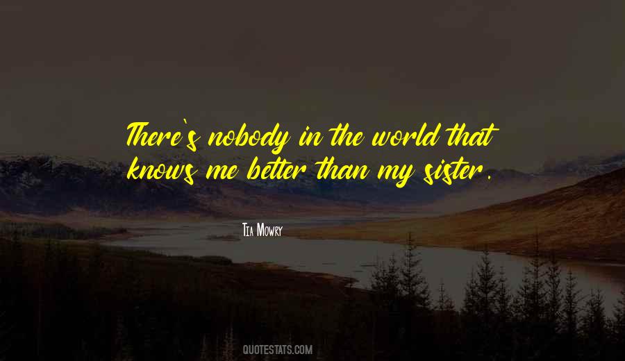 Nobody Knows Me Better Than Myself Quotes #479526