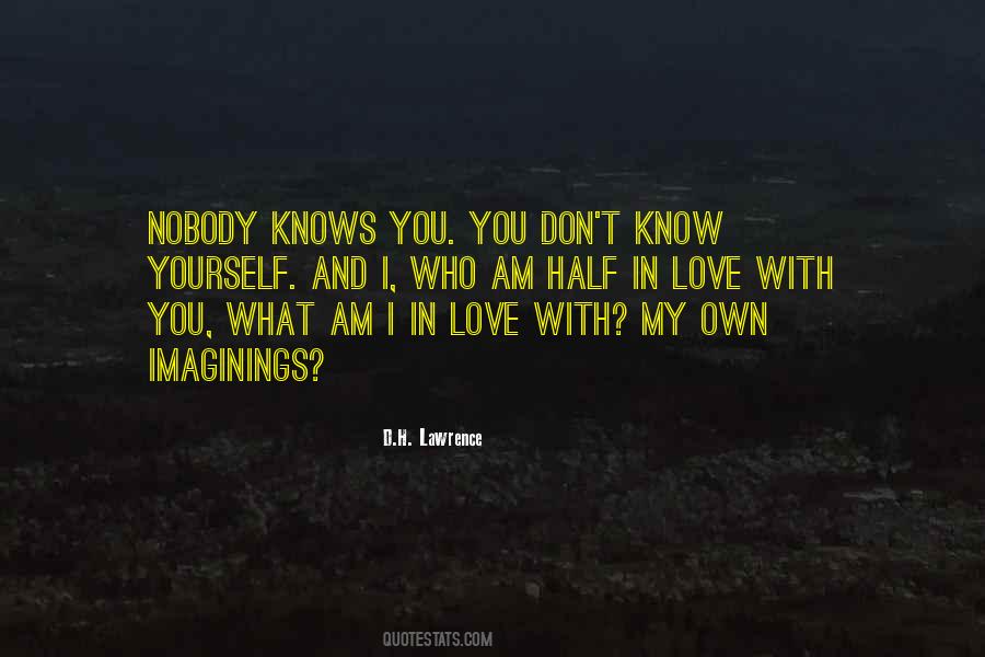 Nobody Knows You Quotes #1074351