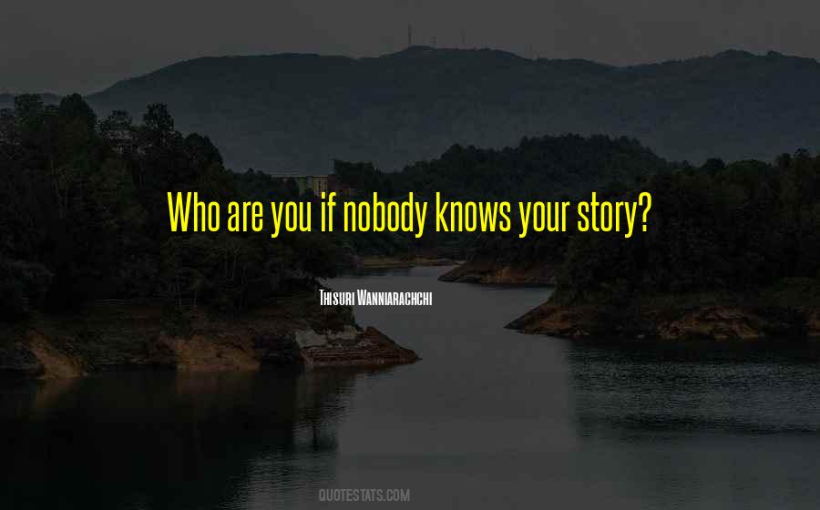Nobody Knows You Quotes #284605