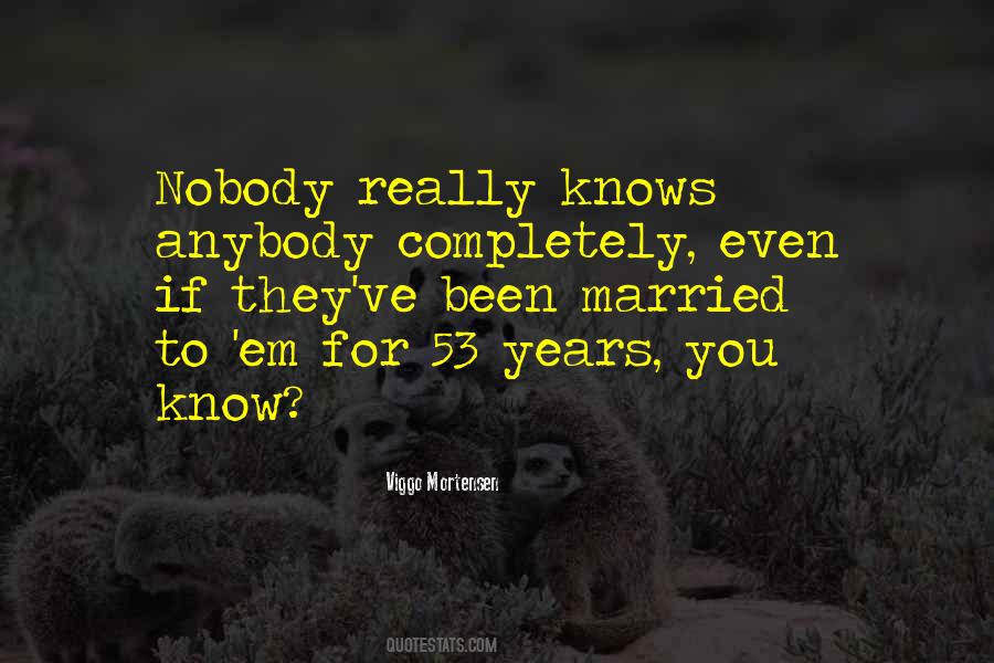 Nobody Knows You Quotes #568983