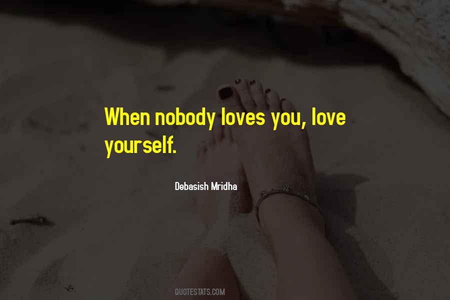 Nobody Love You Quotes #538789