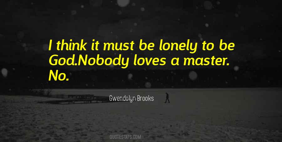 Nobody Loves No One Quotes #107663