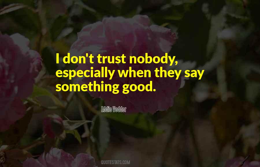 Nobody Trust Me Quotes #857318