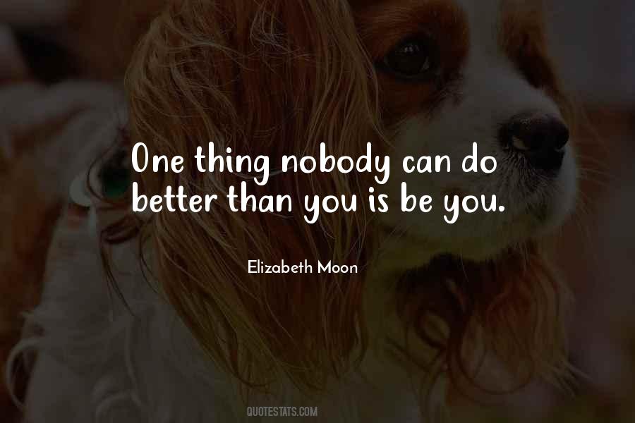 Nobody's Better Than You Quotes #786661