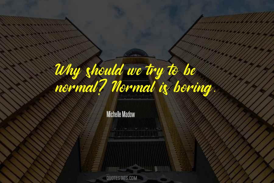 Normal Boring Quotes #661650