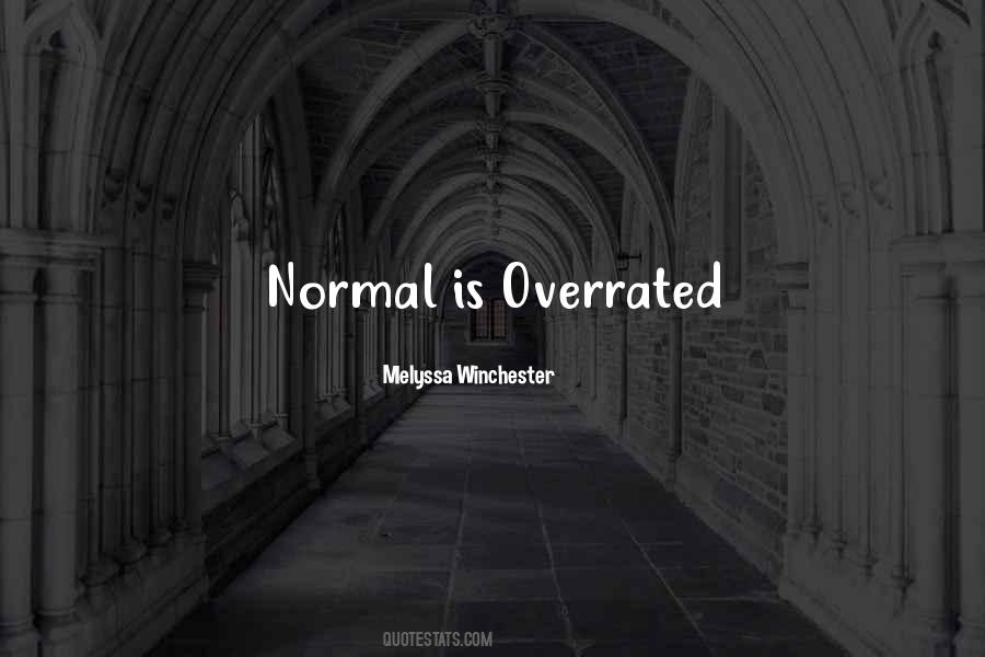 Normal Is Overrated Quotes #1630530