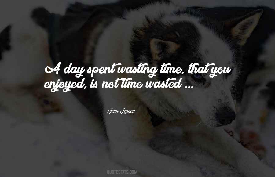 Not A Day Wasted Quotes #551187