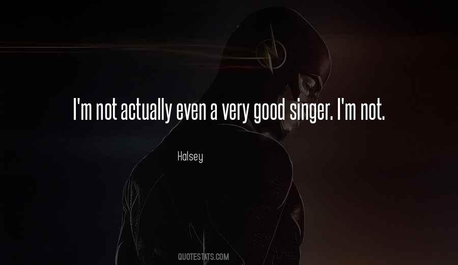 Not A Good Singer Quotes #1199070