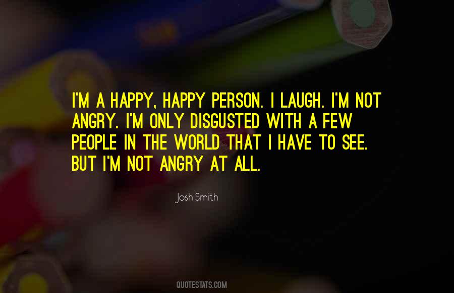 Not A Happy Person Quotes #1070596