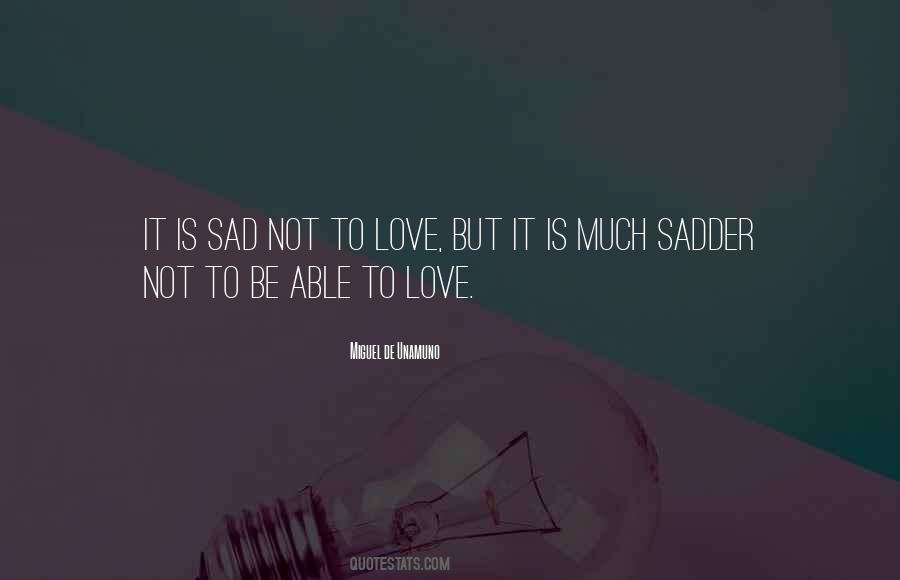 Not Able To Love Quotes #264114