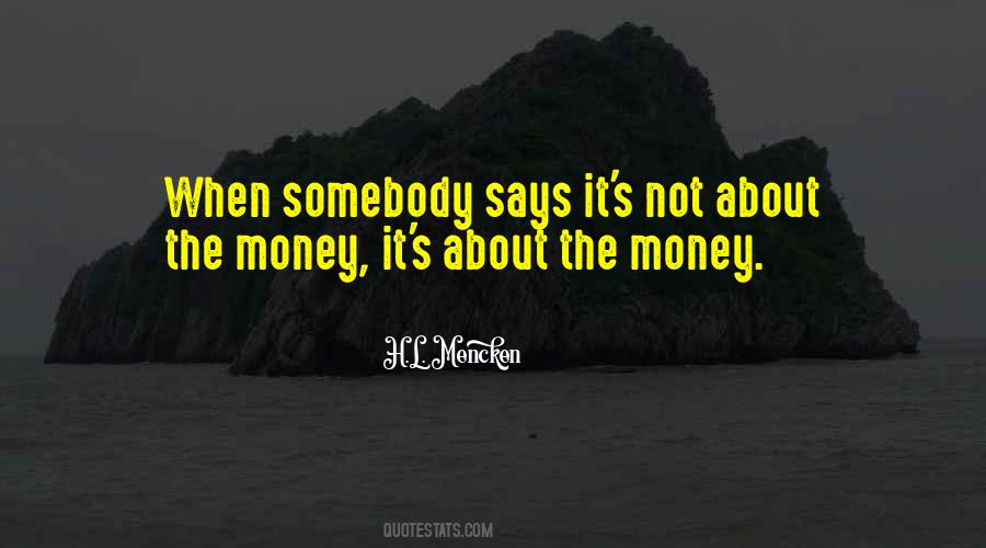Not About The Money Quotes #475872