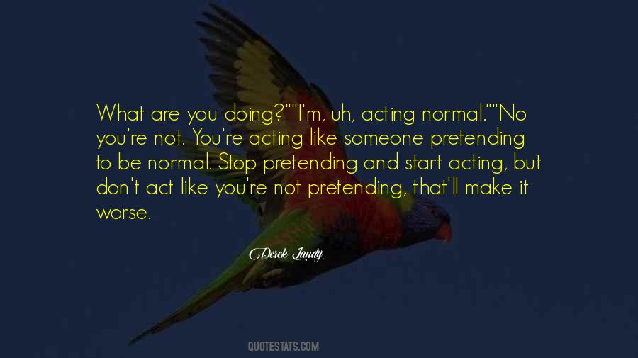 Not Acting Funny Quotes #962351