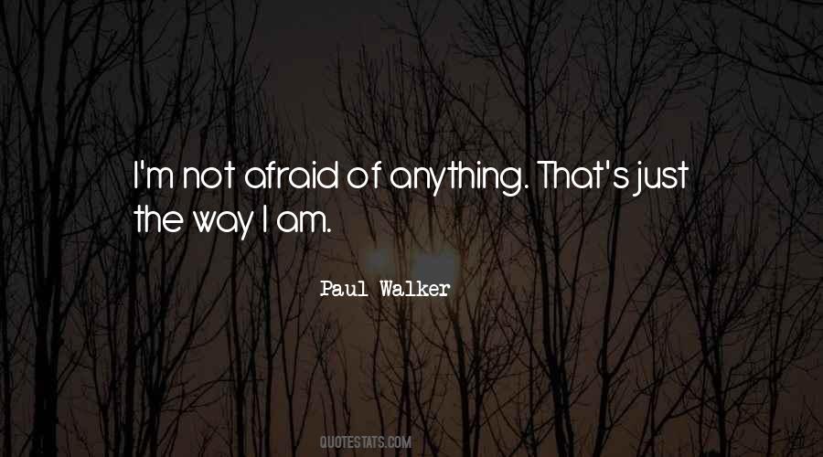 Not Afraid Of Anything Quotes #176640