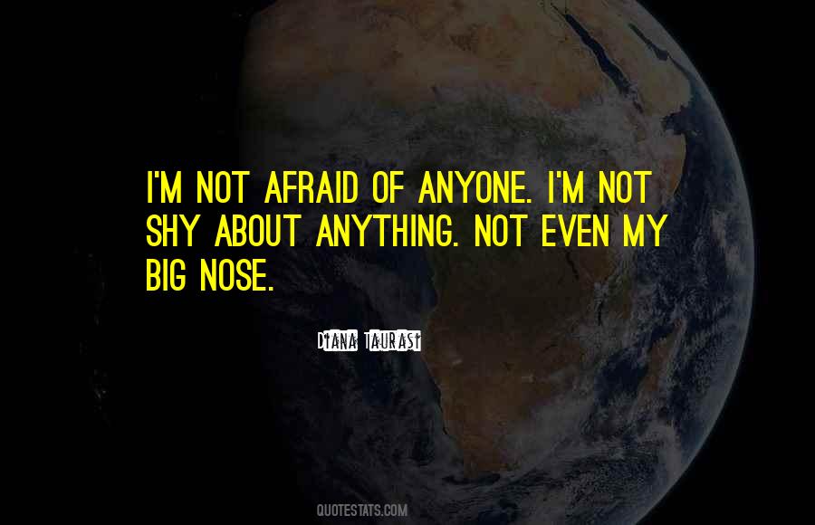Not Afraid Of Anything Quotes #522509