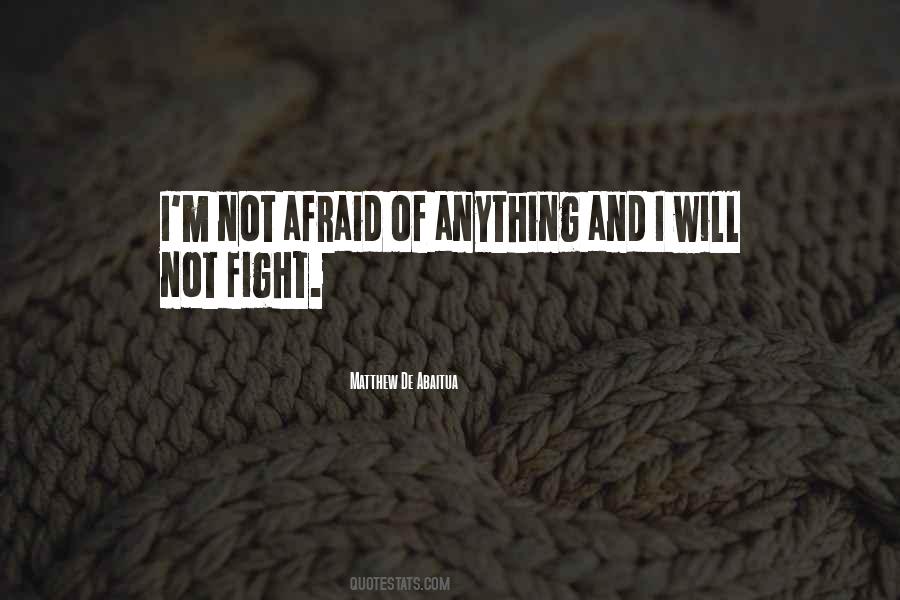 Not Afraid Of Anything Quotes #964440