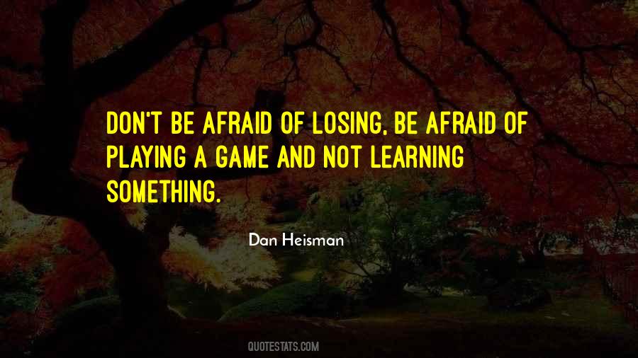 Not Afraid Of Losing Someone Quotes #84116