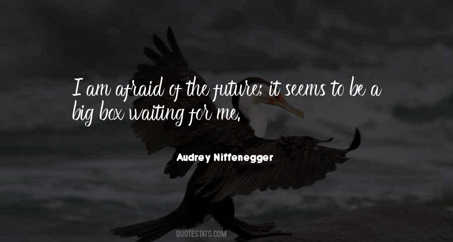 Not Afraid Of The Future Quotes #1600191