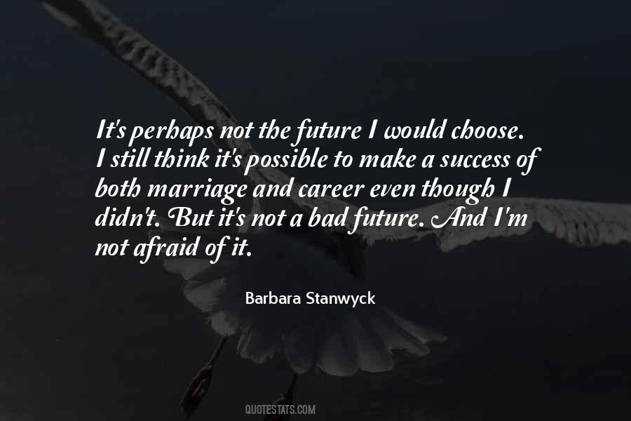 Not Afraid Of The Future Quotes #300567