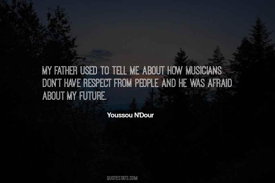 Not Afraid Of The Future Quotes #647961