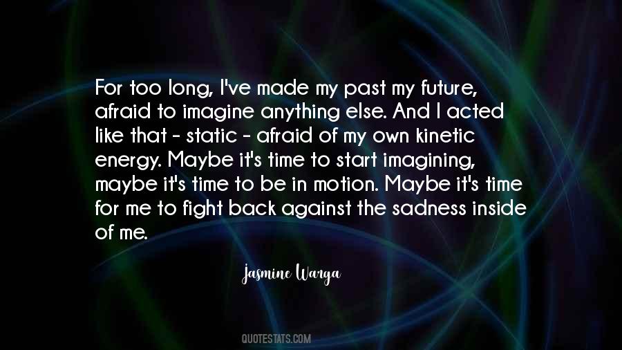 Not Afraid Of The Future Quotes #931701