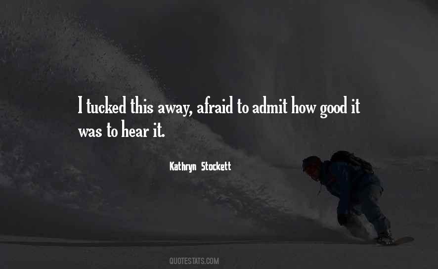 Not Afraid To Admit It Quotes #174114